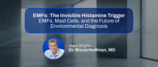 EMFs, Mast Cells, and the Future of Environmental Diagnosis - Guest Blog by Dr. Bruce Hoffman, M.D.