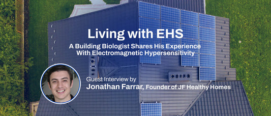 Living with EHS: A Building Biologist Shares His Experience With Electromagnetic Hypersensitivity