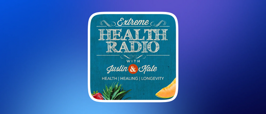  Extreme Health Radio with Justin &amp; Kate