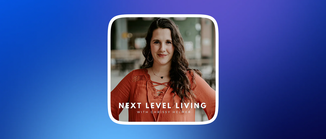 Next Level Living Podcast with Chrissy Helmer