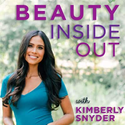 Beauty Inside Out with Kimberly Snyder