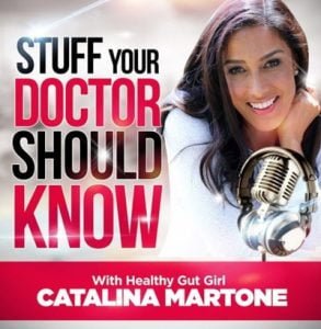 Stuff Your Doctor Should Know with Healthy Gut Girl - Catalina Martone