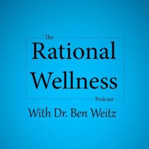 Rational Wellness with Dr. Ben Weitz