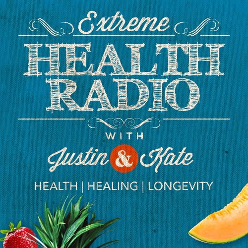 Extreme Health Radio with Justin & Kate