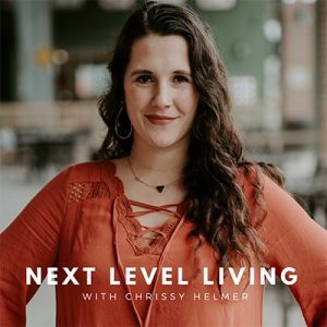 Next Level Living Podcast with Chrissy Helmer