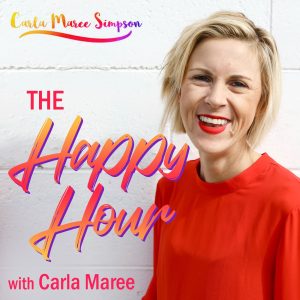 The Happy Hour Podcast with Carly Maree