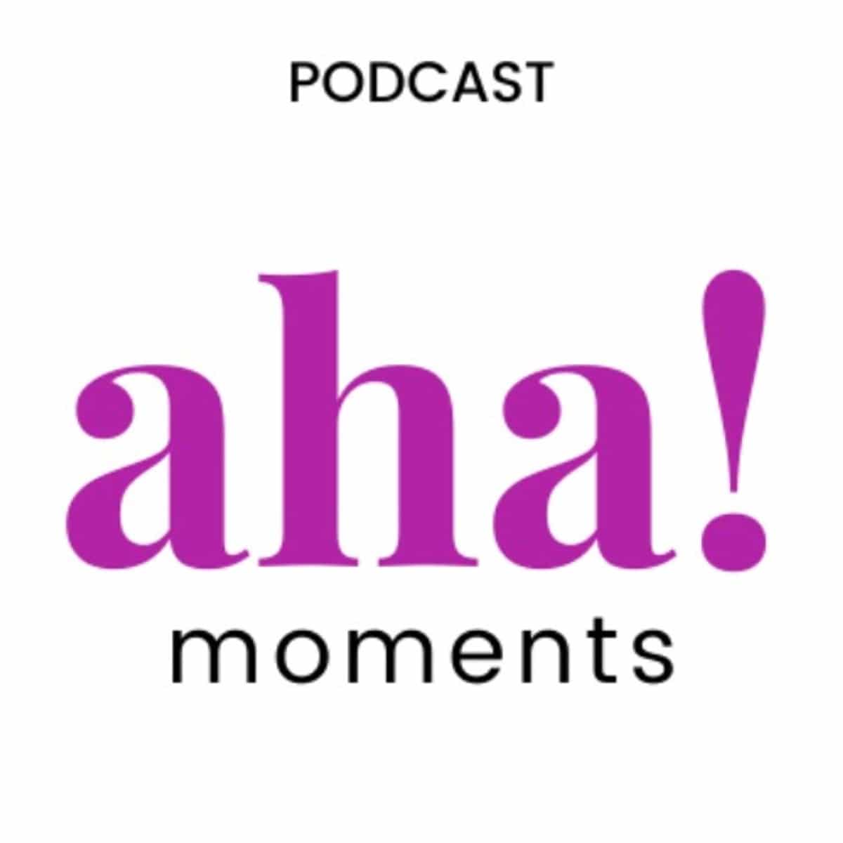 Aha Moments Podcast!