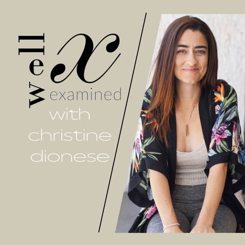 Well Examined Podcast with Christine Dionese